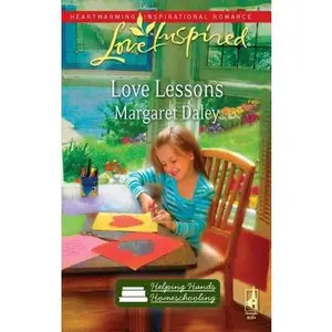 USED-Love Lessons (Helping Hands Homeschooling Series #1) (Love Inspired #554) by Margaret Daley (Unknown)