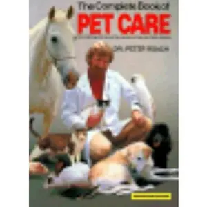 USED-The Complete Book of Pet Care: Birds, Cats, Fish, Dogs, Guinea Pigs, Hamsters, Horses, Mice, Rabbits, Reptiles by Peter Roach (Paperback)
