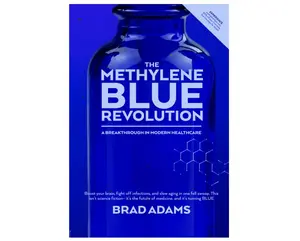 The Methylene Blue Revolution: A Breakthrough in Modern Healthcare Paperback – September 11, 2023