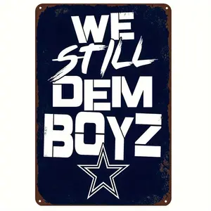 We Still Dem Boyz Dallas Fans Iron Metal Sign, 8x12 Inch Pre-drilled Weather Resistant Wall Art for Man Cave Bar Garage, Garden Decoration