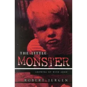 USED-The Little Monster: Growing Up with ADHD by Jergen, Robert (Paperback)