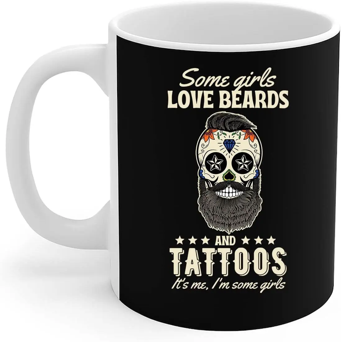 Tattoo Girl Mug Sugar Skull Art Some Girls Love Beards And Tattoos It's Me Gift Coffee Mug 11oz
