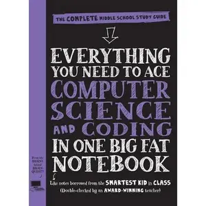Everything You Need to Ace Computer Science and Coding in One Big Fat Notebook: The Complete Middle School Study Guide (Big Fat Notebooks) -- Workman Publishing, Paperback