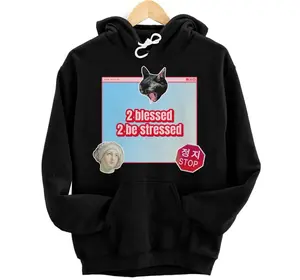 2 blessed 2 be stressed Hoodie, Sweatshirt, T-Shirt