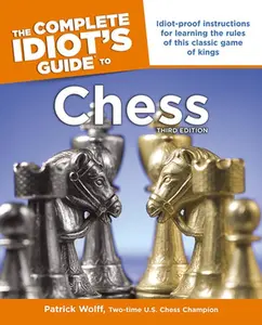 USED-Idiot's Guides: Chess, 3rd Edition: Idiot-Proof Instructions for Learning the Rules of This Classic Game of Kings by Wolff, Patrick (Paperback)