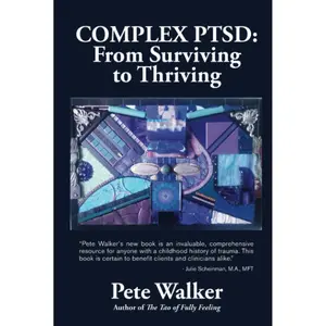 Complex PTSD: From Surviving to Thriving: A GUIDE AND MAP FOR RECOVERING FROM CHILDHOOD TRAUMA Hardcover – November 29, 2021