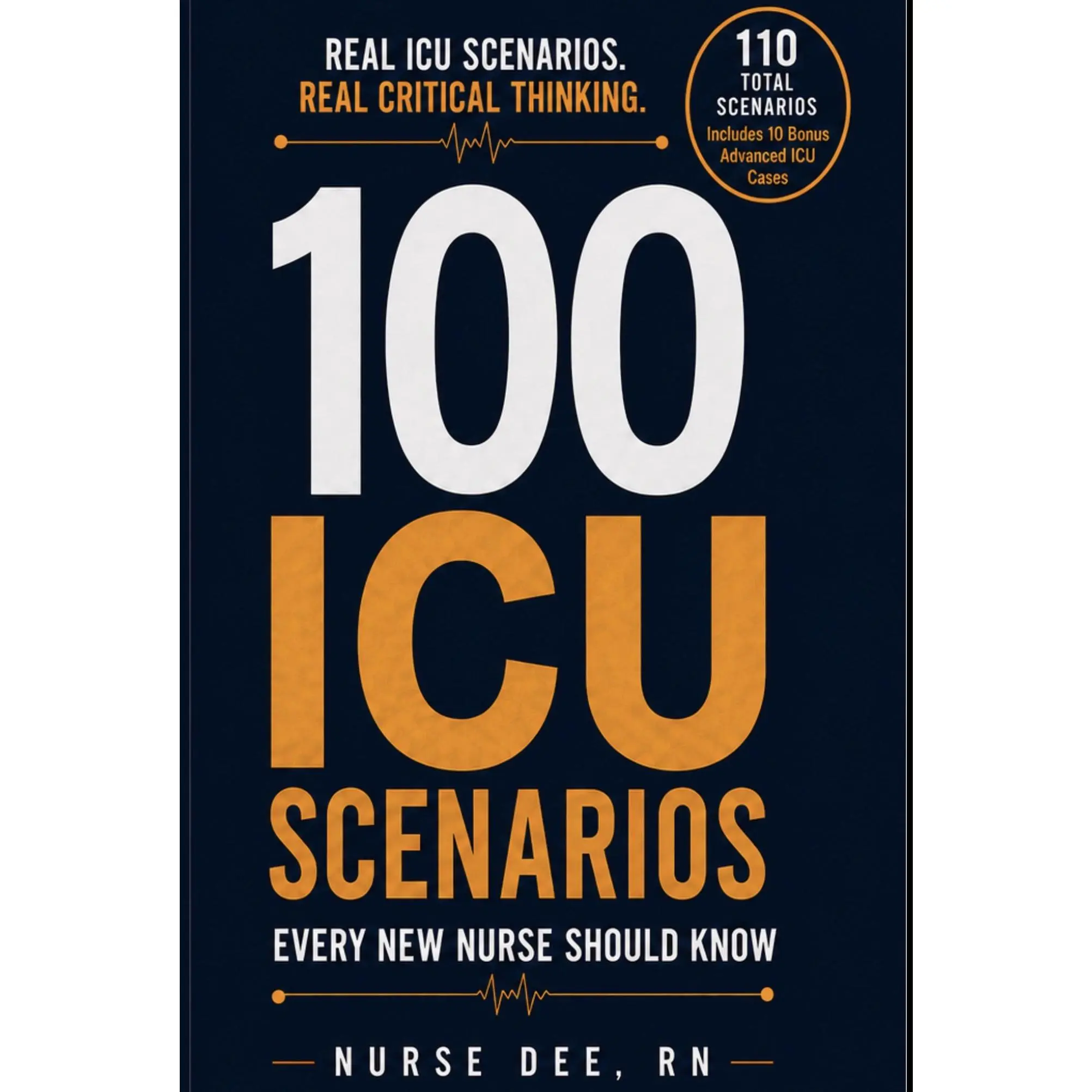 100 ICU Scenarios Every New Nurse Should Know  Critical Thinking for ICU Nurses