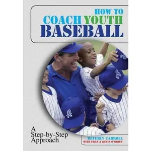 USED-How to Coach Youth Baseball: A Step-By-Step Approach by Carroll, Beverly (Paperback)
