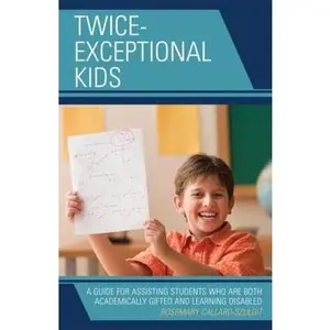 USED-Twice-Exceptional Kids: A Guide for Assisting Students Who Are Both Academically Gifted and Learning Disabled by Callard-Szulgit, Rosemary S. (Paperback)