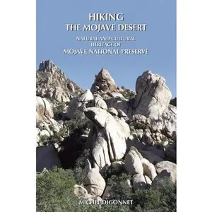 USED Book - Hiking the Mojave Desert: The Natural and Cultural Heritage of Mojave National Preserve by Digonnet, Michel (Paperback) - english