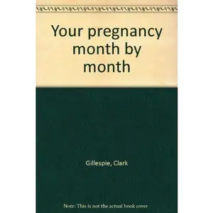 USED-Your pregnancy month by month by Clark M.D. Gillespie (Paperback)