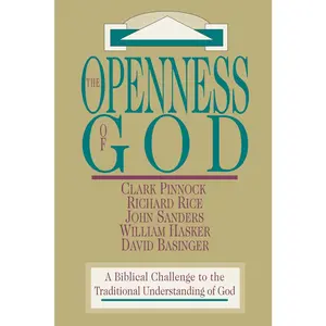 USED-The Openness of God: A Biblical Challenge to the Traditional Understanding of God by Pinnock, Clark H. (Paperback)