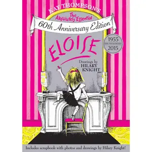 Eloise: The Absolutely Essential 60th Anniversary Edition -- Kay Thompson - Hardcover