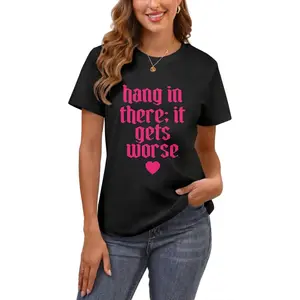 Hang In There It Gets Worse ~ Unisex Apparel Top for Daily Wear All Seasons Crewneck Tshirt funny graphic tee funny t shirt