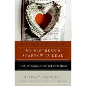 USED-My Mistress's Sparrow Is Dead by Eugenides, Jeffrey (Paperback)