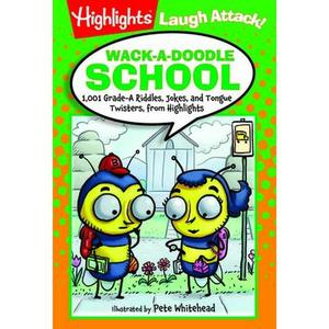 USED-Wack-A-Doodle School: 1,001 Grade-A Riddles, Jokes, and Tongue Twisters from Highlights(tm) by Highlights for Children, Highlights for (Paperback)