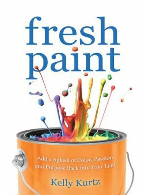 USED-Fresh Paint: Add a Splash of Color, Passion and Purpose Back Into Your Life! by Kurtz, Kelly (Paperback)