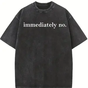 Immediately No Shirt, Funny Sarcastic T-Shirt, Humor Tee, Trendy Graphic Shirt, Witty Saying Shirt, Sassy Tee, Sarcasm Shirt for Women