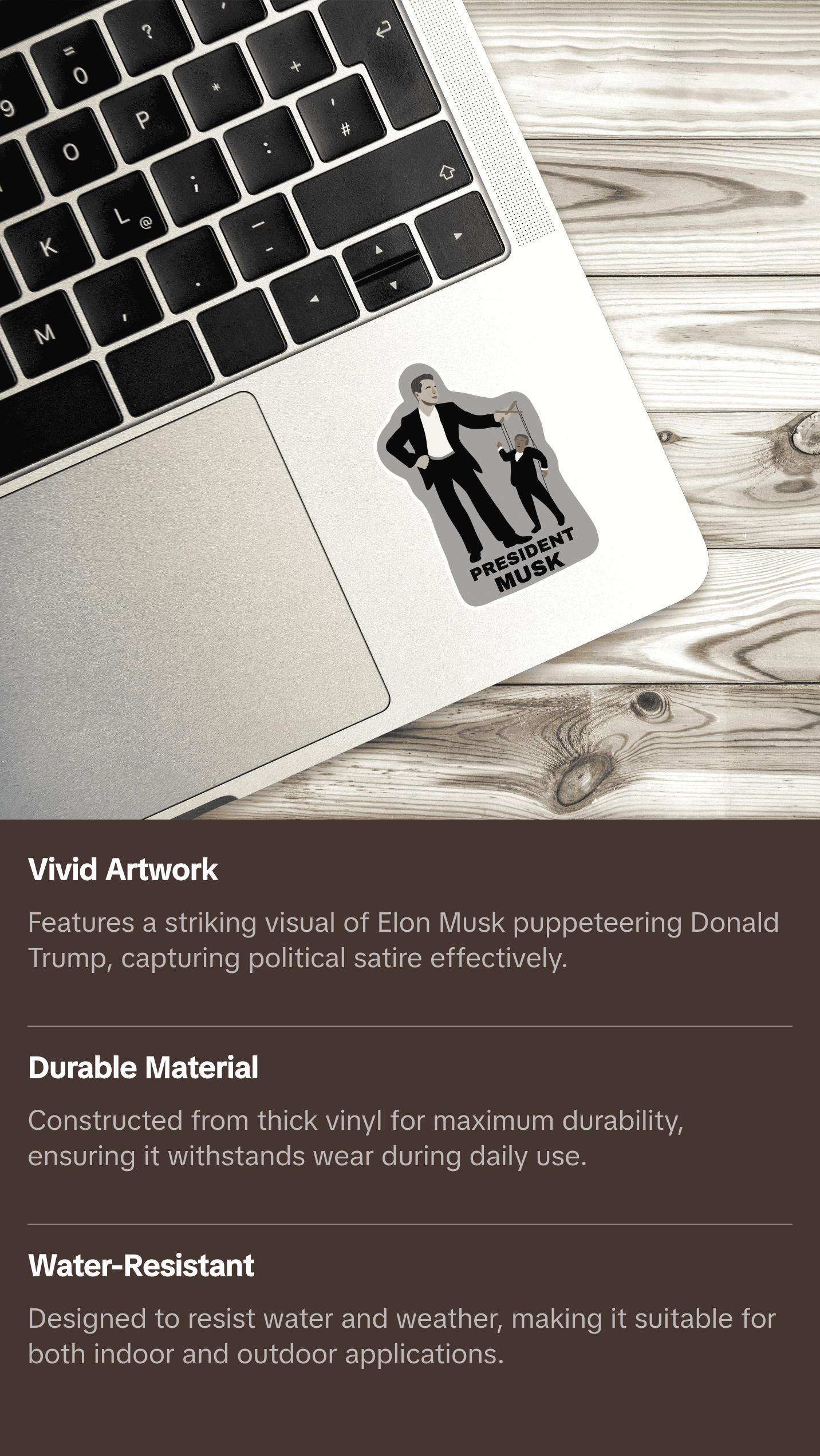 President Musk Sticker | Political Sticker | Vinyl Sticker | Water Resistant | 2" x 3" | Anti Trump | Meme Sticker | Puppet