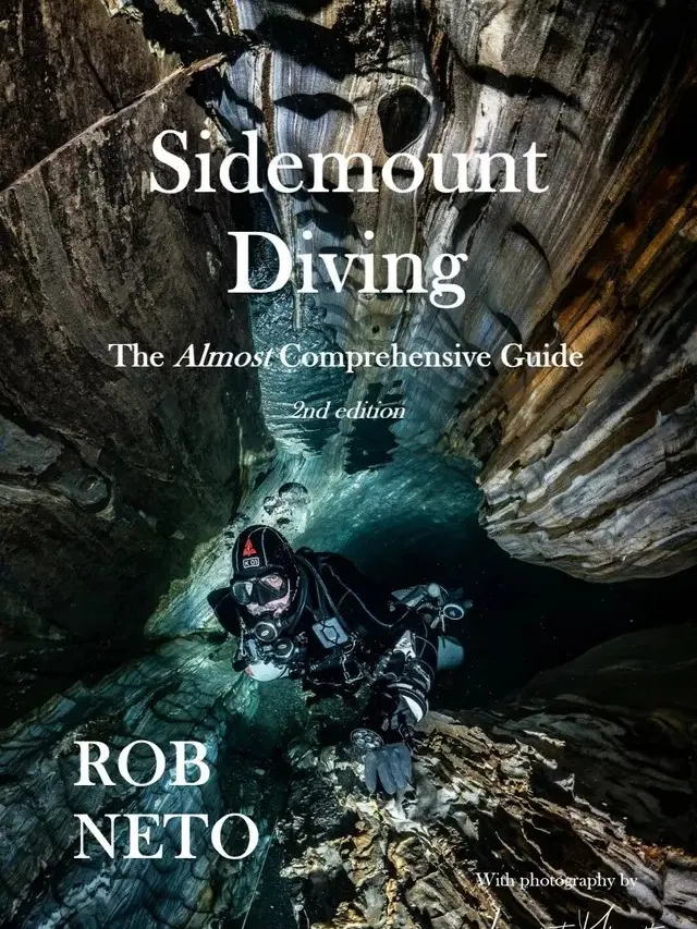 Sidemount Diving The Almost Comprehensive Guide by Rob Neto, the first and most comprehensive guide to sidemount diving available
