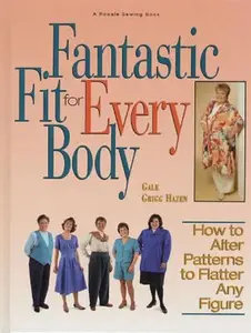 USED-Fantastic Fit For Everybody: How to Alter Patterns to Flatter Your Figure (A Rodale Sewing Book) by Gale G. Hazen (Hardcover)
