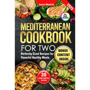 Mediterranean Cookbook for Two: Perfectly Sized Recipes for Flavorful Healthy Meals Hardcover – December 22, 2024