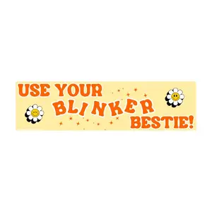 Use your blinker bestie! Bumper Sticker or Magnet 8.5 x 3 inches Cute Waterproof Weatherproof Fadeproof Sunproof Vibrant Decor Decorative