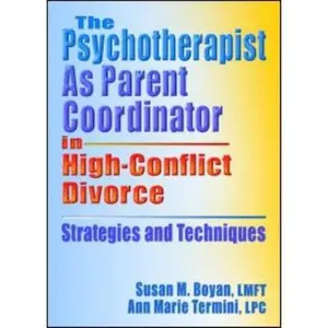 USED-The Psychotherapist As Parent Coordinator In High-Conflict Divorce (Haworth Practical Practice in Mental Health) by Boyan, Susan M. (Paperback)