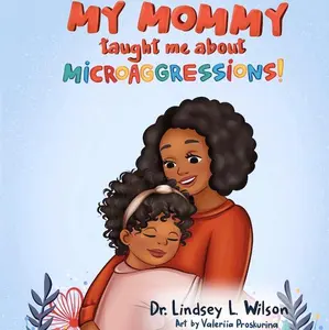 Educational Children's Book: My Mommy Taught Me about Microaggressions!