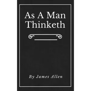 USED-As A Man Thinketh (Annotated): Original First Edition Updated Inspirational Mastery and Wisdom Elevate Your Thoughts Black Cover by James Allen (Paperback)