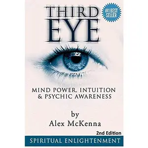 USED-Third Eye: Third Eye, Mind Power, Intuition & Psychic Awareness: Spiritual Enlightenment by McKenna, Alex (Paperback)