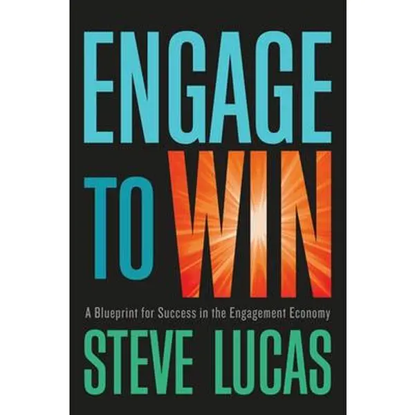 USED-Engage to Win: A Blueprint for Success in the Engagement Economy by Lucas, Steve (Hardcover)