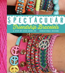 USED-Spectacular Friendship Bracelets: A Step-By-Step Guide to 34 Sensational Designs by Pshednovek, Ariela (Paperback)