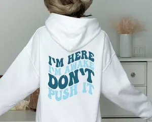 I'm Here I'm Awake Don't Push It Hoodie, Hoodie With Words On Back, Aesthetic Sweatshirt, Trendy Sweatshirt, Woman Hoodie, Gift For Her