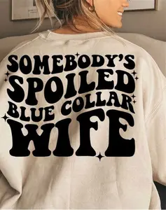 Somebodys spoiled blue collar wife Sweatshirt