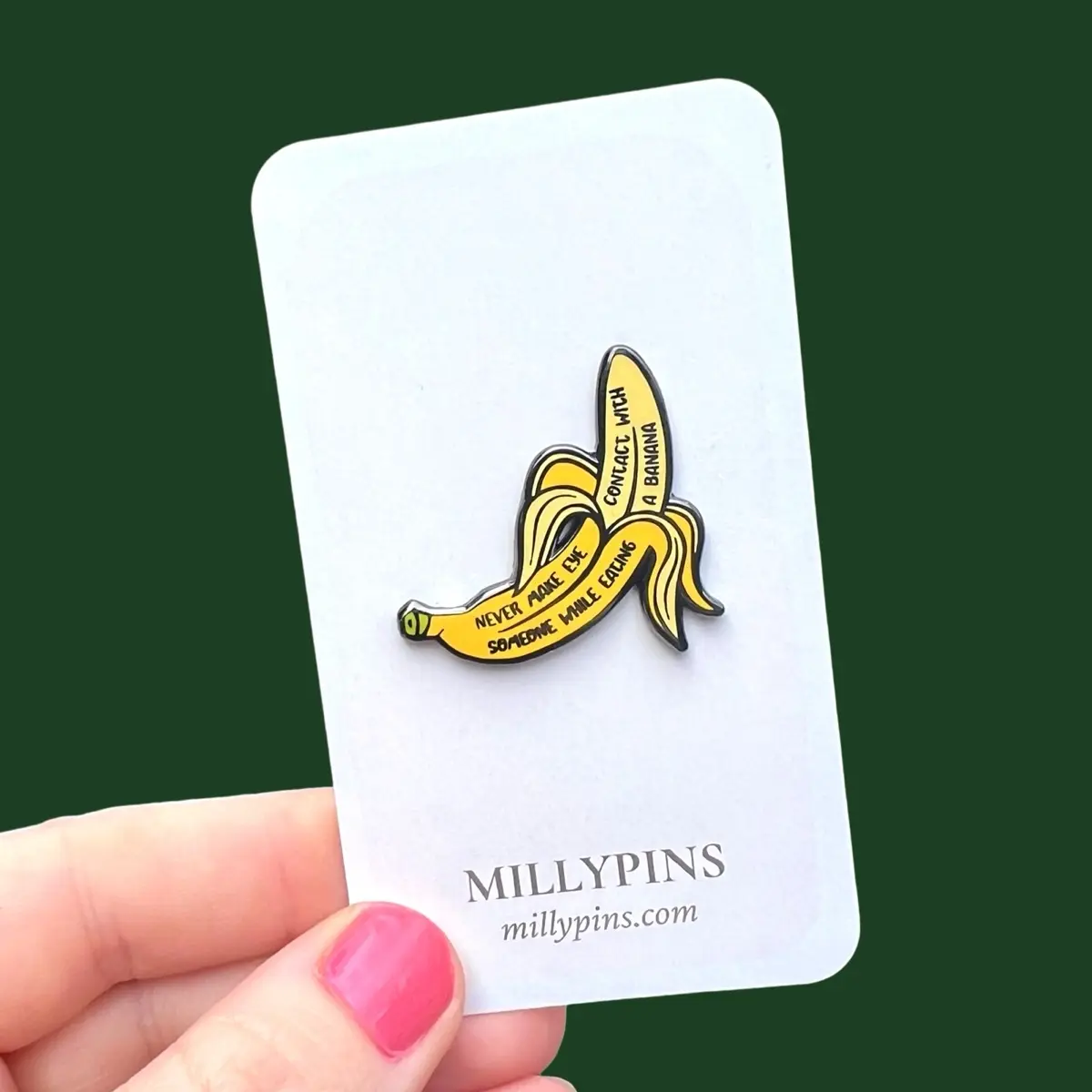 “Never Make Eye Contact” Banana Enamel Pin (Funny Quote)