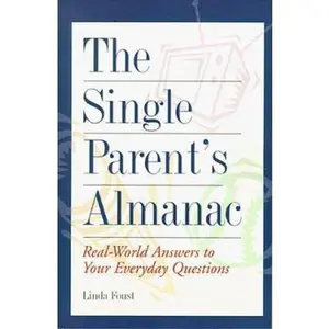 USED-The Single Parent's Almanac: Real-World Answers to Your Everyday Questions by Linda Foust (Paperback)