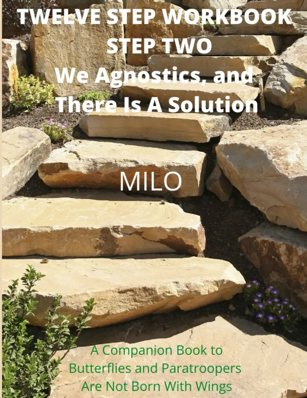 Twelve Step Workbook - Step Two: We Agnostics and There Is A Solution