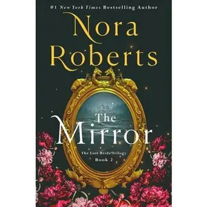 The Mirror: The Lost Bride Trilogy, Book 2 -- Nora Roberts, Hardcover
