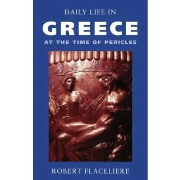 USED-Daily Life in Greece at the Time of Pericles by Robert Flaceliere (Paperback)