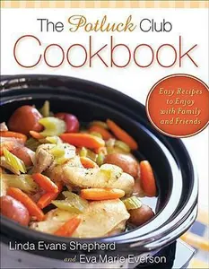 USED-Potluck Club Cookbook, The: Easy Recipes to Enjoy with Family and Friends by Linda Evans Shepherd (Paperback)