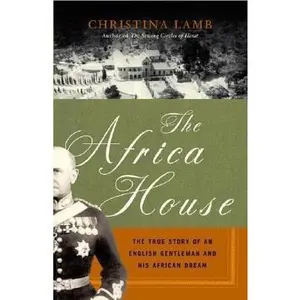 USED-The Africa House: The True Story of an English Gentleman and His African Dream by Christina Lamb (Hardcover)