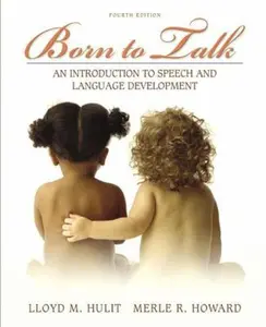 USED-Born to Talk: An Introduction to Speech and Language Development (4th Edition) by Lloyd M. Hulit (Hardcover)