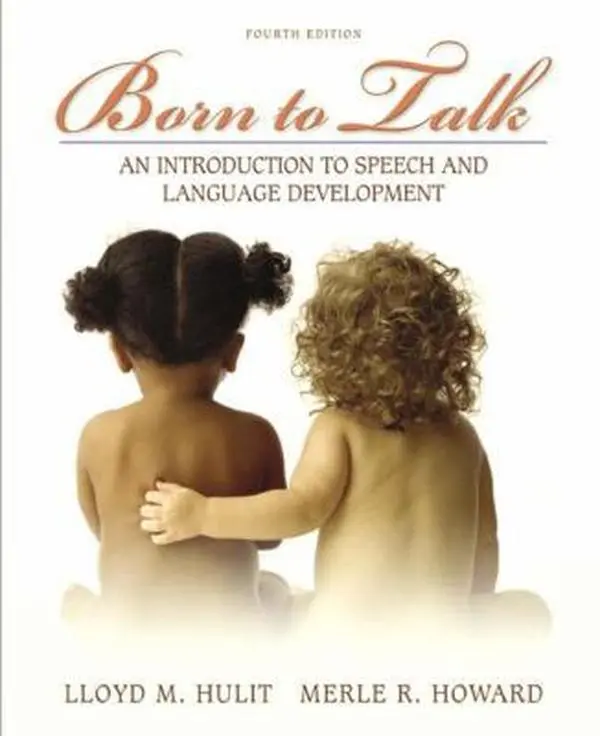 USED-Born to Talk: An Introduction to Speech and Language Development (4th Edition) by Lloyd M. Hulit (Hardcover)