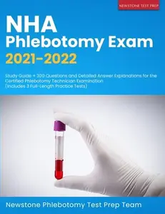 USED-NHA Phlebotomy Exam 2021-2022: Study Guide + 300 Questions and Detailed Answer Explanations for the Certified Phlebotomy Technician Examination (Inclu by Phlebotomy Test Prep Team, Newstone (Paperback)