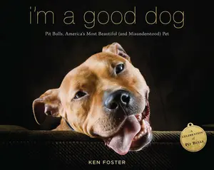 USED-I'm a Good Dog: Pit Bulls, America's Most Beautiful (and Misunderstood) Pet by Foster, Ken (Paperback)