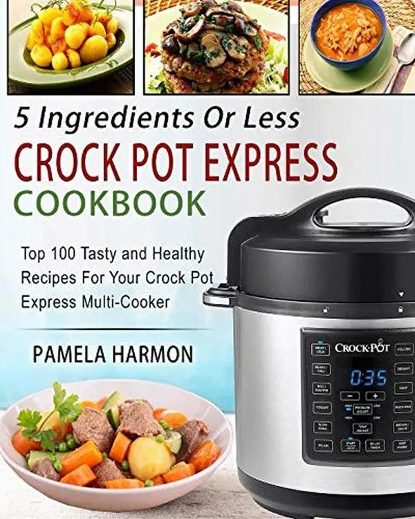 Used Softcover Book - 5 Ingredients or Less Crock Pot Express Cookbook: Top 100 Tasty Healthy Recipes for Multi-cooker by Pamela Harmon (Independent Pub) - English, Quick Dinner Ideas, Easy Chicken Recipe, Home Cooking