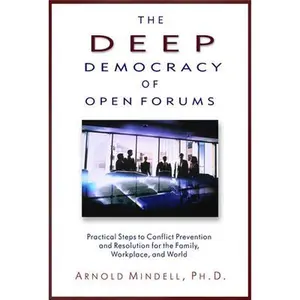 USED-The Deep Democracy of Open Forums: Practical Steps to Conflict Prevention and Resolution for the Family, Workplace, and World by Mindell, Arnold (Paperback)
