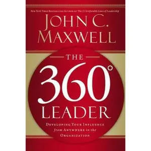 USED-The 360 Degree Leader: Developing Your Influence from Anywhere in the Organization by Maxwell, John C. (Hardcover)