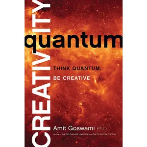 USED-Quantum Creativity: Think Quantum, Be Creative by Goswami, Amit (Paperback)